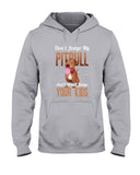 Don't Judge My Pitbull Limited Classic T-Shirt - Ladies Tee - Hoodie