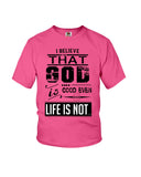 God Is Good Even Life Is Not T-Shirt - Ladies Flowy Tank - Youth Tee