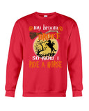 My Broom Broke So I Ride A Horse Limited Classic T-Shirt - Guys Tee - Sweatshirt