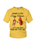 Behind A Crazy Woman Is A Man Who Made It Limited Classic T-Shirt - Ladies Flowy Tank - Youth Tee