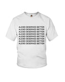 Alexei Deserved Better Limited Classic T-Shirt - Ladies Flowy Tank - Youth Tee