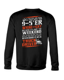 Never Make It As A Truck Driver T-Shirt - Guys Tee - Sweatshirt