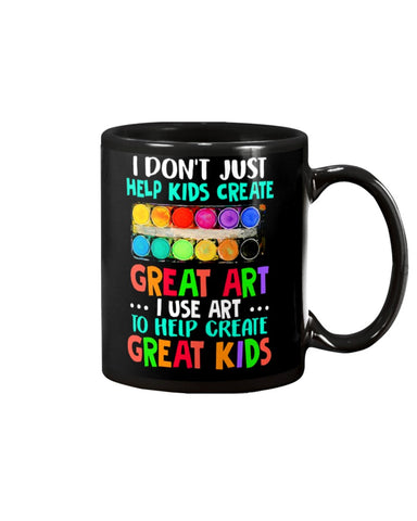 I Use Art To Help Create Great Kids Limited Classic T-Shirt - Mug