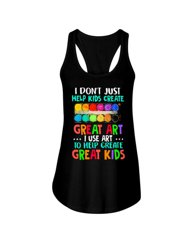 I Use Art To Help Create Great Kids Limited Classic T-Shirt - Ladies Flowy Tank - Youth Tee