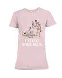 Skeleton- I've Got Your Back Limited Classic T- Shirt - Ladies Flowy Tank - Ladies Tee