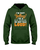 I'm Not Yelling, Just Talk Loud Limited Classic T-Shirt - Hoodie - Ladies Tee