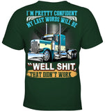 My Last Words Will Be 'Well Shit' T-Shirt - Ladies Tee - Youth Tee