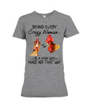 Behind A Crazy Woman Is A Man Who Made It Limited Classic T-Shirt - Ladies Tee - Hoodie