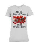 We're All Crazy It's Not A Competition Limited Classic T-Shirt - Ladies Tee - Hoodie