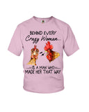 Behind A Crazy Woman Is A Man Who Made It Limited Classic T-Shirt - Ladies Flowy Tank - Youth Tee