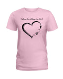 I Am An Alberta Girl Limited Classic T-Shirt - Hoodie - Ladies Tee