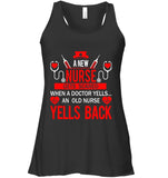 A New Nurse Get Scared, An Old Nurse Yells Back T-Shirt - Hoodie - Ladies Flowy Tank