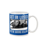 Get In Losers We're Going Killing Limited Classic T-Shirt - Youth Tee - Mug