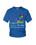 Nurse - It Is What My Soul Says To Be T-Shirt - Ladies Flowy Tank - Youth Tee