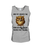 Owl- Look On My Face Limited Classic T-Shirt - Sweatshirt - Unisex Tank Top