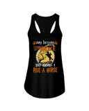 My Broom Broke So I Ride A Horse Limited Classic T-Shirt - Unisex Tank Top - Ladies Flowy Tank