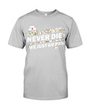 Old Nurses Never Die Limited Classic T-Shirt - Guys Tee - Unisex Long Sleeve