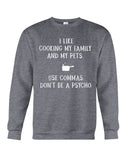 I Like Cooking My Family And My Pets Limited Classic T-Shirt - Sweatshirt - Unisex Tank Top