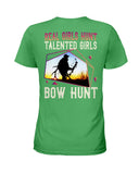 Real Girls Hunt Talented Girls Bow Hunt T-Shirt - Hoodie - Ladies Tee