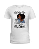 September Girl If My Mouth Doesn't Say It My Face Definitely Will Classic T-Shirt - Hoodie - Ladies Tee
