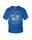 It's All My Messy Dog Mom Limited Classic T-Shirt - Ladies Flowy Tank - Youth Tee