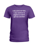 I Believe In You Limited Classic T-Shirt - Ladies Tee - Unisex Long Sleeve