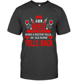 A New Nurse Get Scared, An Old Nurse Yells Back T-Shirt - Guys Tee - Ladies V-Neck