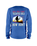 Real Girls Hunt Talented Girls Bow Hunt T-Shirt - Unisex Long Sleeve