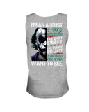 August Man Has 3 Sides You Never Want To See T-Shirt - Sweatshirt - Unisex Tank Top