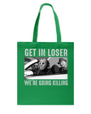 Get In Loser We're Going Killing Tote Bag - Guys Tee - Basketweave Tote Bag