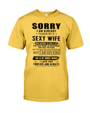 Sorry I Am Already Taken By A Sexy Wife T-Shirt - Guys Tee - Sweatshirt