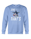 Zeke Dallas Cowboys Who? That's Who! T-Shirt - Guys Tee - Sweatshirt