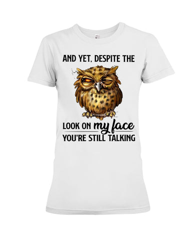 Owl- Look On My Face Limited Classic T-Shirt - Ladies Tee - Hoodie