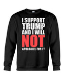 I Support Trump And Will Not Apologize For It Limited Classic T-Shirt - Guys Tee - Sweatshirt