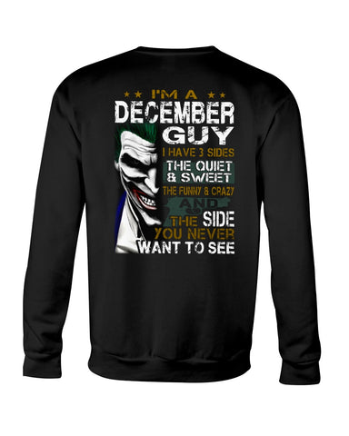 December Man Have 3 Sides You Never Want To See Limited Classic T-Shirt - Sweatshirt - Unisex Tank Top