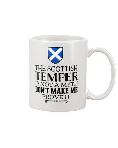 The Scottish Temper Is Not A Myth Don't Make Me Prove It - Mug