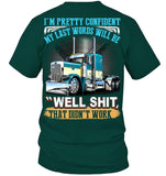 My Last Words Will Be 'Well Shit' T-Shirt - Guys Tee - Hoodie