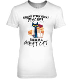 Great Cat Behind Every Great Teacher T-Shirt - Guys Tee - Ladies Tee