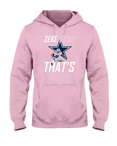 Zeke Dallas Cowboys Who? That's Who! T-Shirt - Hoodie - Ladies Tee