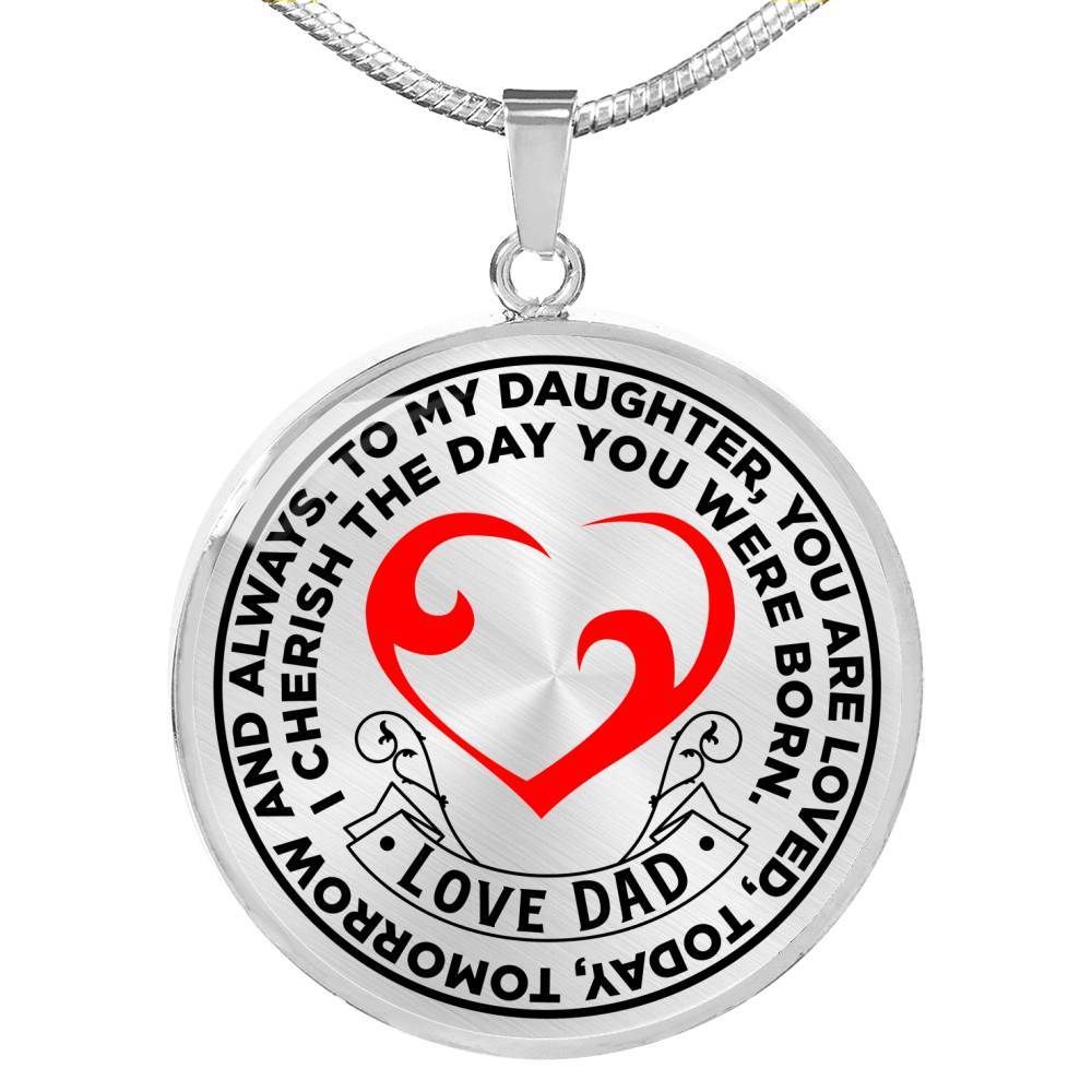 To My Daughter, You Are Loved Today Tomorrow and Always. I Cherish The Day You Were Born