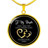 To My Daughter You Are My Gift From God Love Dad Circle Necklace