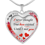 To my Wife - I never thought true love existed until I met you