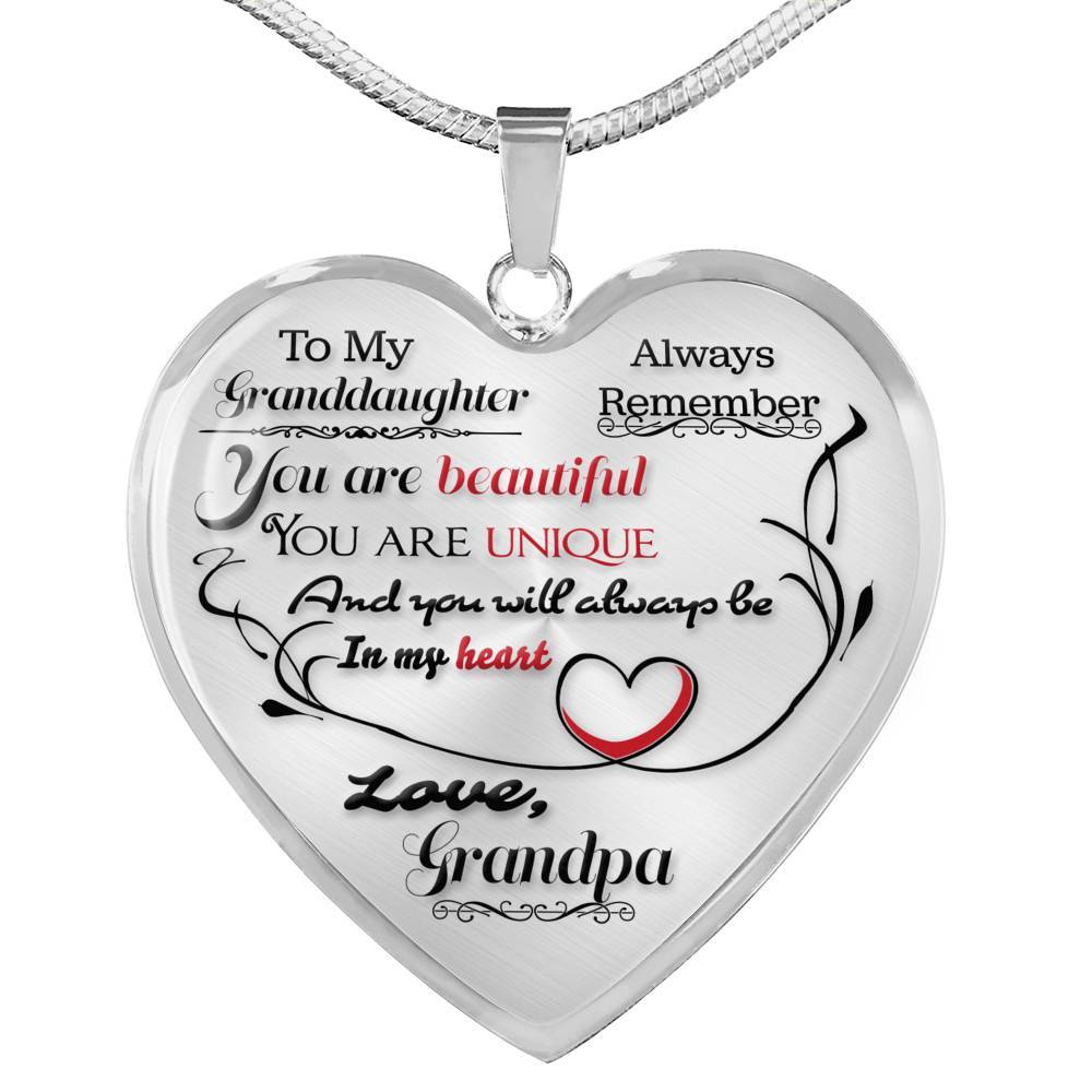 Grandpa to Granddaughter - You are beautiful, You are unique, And you will always be in my heart