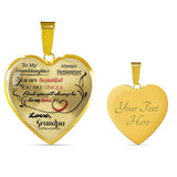 Grandpa to Granddaughter - You are beautiful, You are unique, And you will always be in my heart