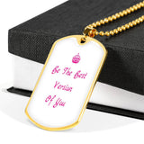 Be The Best Version Of You Dog Tag Necklace
