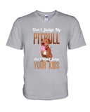 Don't Judge My Pitbull Limited Classic T-Shirt - Guys V-Neck - Unisex Long Sleeve