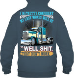 My Last Words Will Be 'Well Shit' T-Shirt - Guys Tee - Hoodie