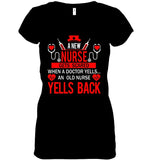 A New Nurse Get Scared, An Old Nurse Yells Back T-Shirt - Guys Tee - Ladies V-Neck