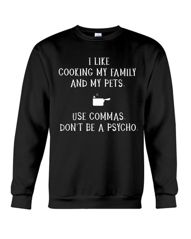 I Like Cooking My Family And My Pets Limited Classic T-Shirt - Sweatshirt - Unisex Tank Top