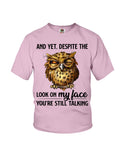 Owl- Look On My Face Limited Classic T-Shirt - Ladies Flowy Tank - Youth Tee